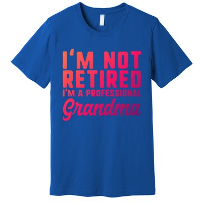 Im Not Retired Professional Grandma Retiret Funny Funny Gift Premium T-Shirt