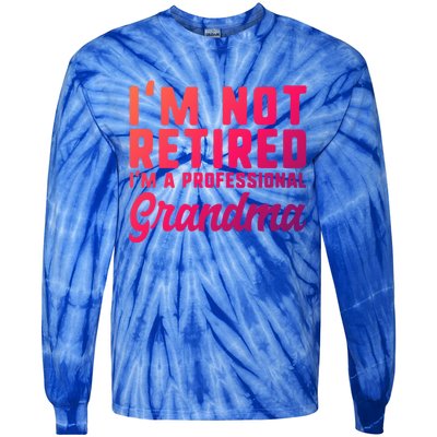 Im Not Retired Professional Grandma Retiret Funny Funny Gift Tie-Dye Long Sleeve Shirt