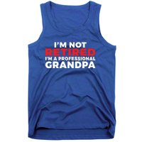 Im Not Retired Im A Professional Grandpa Retired Grandpa Gift Tank Top