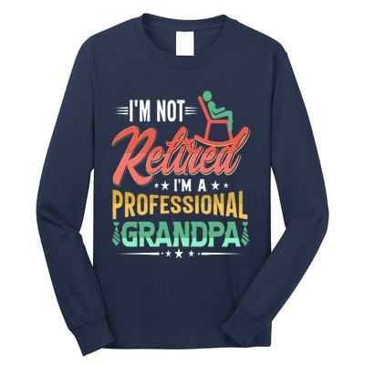 Im Not Retired Im A Professional Grandpa Fathers Day Long Sleeve Shirt