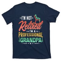 Im Not Retired Im A Professional Grandpa Fathers Day T-Shirt