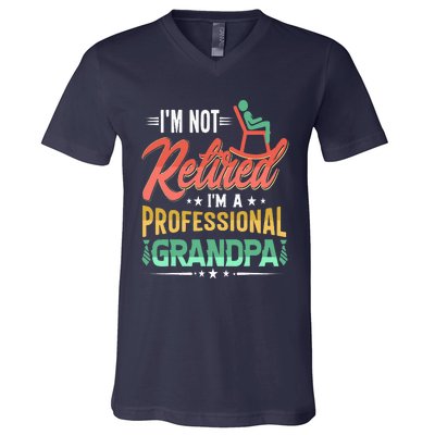 Im Not Retired Im A Professional Grandpa Fathers Day V-Neck T-Shirt