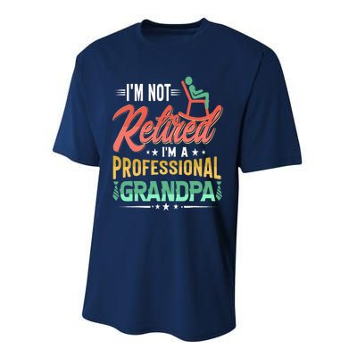 Im Not Retired Im A Professional Grandpa Fathers Day Performance Sprint T-Shirt