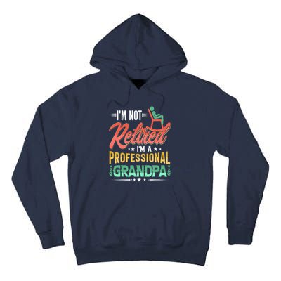 Im Not Retired Im A Professional Grandpa Fathers Day Tall Hoodie