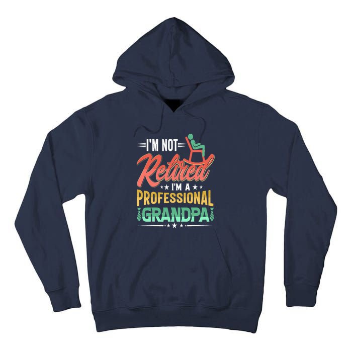 Im Not Retired Im A Professional Grandpa Fathers Day Tall Hoodie