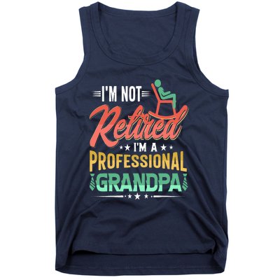 Im Not Retired Im A Professional Grandpa Fathers Day Tank Top