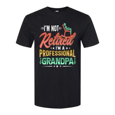 Im Not Retired Im A Professional Grandpa Fathers Day Softstyle CVC T-Shirt