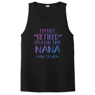 Im Not Retired Im A Full Time Nana Grandma Gift PosiCharge Competitor Tank