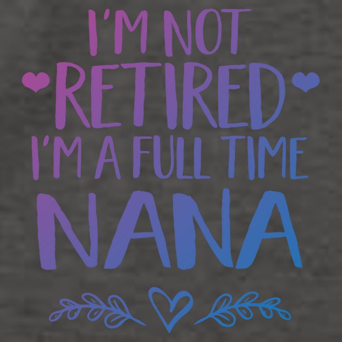 Im Not Retired Im A Full Time Nana Grandma Gift Vector Backpack