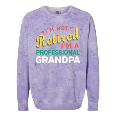 I'm Not Retired I'm A Professional Grandpa Gift Colorblast Crewneck Sweatshirt