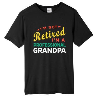 I'm Not Retired I'm A Professional Grandpa Gift Tall Fusion ChromaSoft Performance T-Shirt