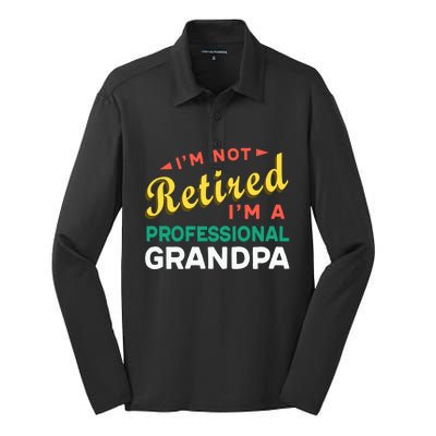 I'm Not Retired I'm A Professional Grandpa Gift Silk Touch Performance Long Sleeve Polo