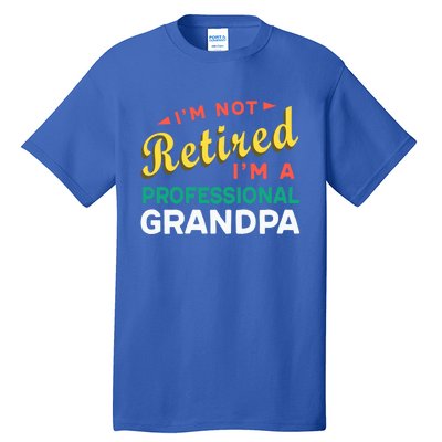 I'm Not Retired I'm A Professional Grandpa Gift Tall T-Shirt