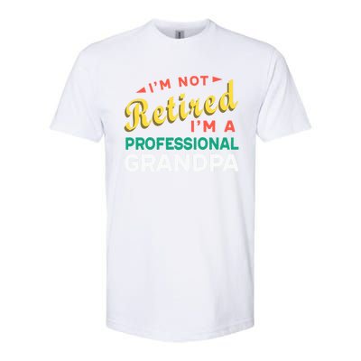 I'm Not Retired I'm A Professional Grandpa Gift Softstyle CVC T-Shirt