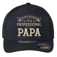 I'm Not Retired A Professional Papa Tee Fathers Day Gift Flexfit Unipanel Trucker Cap