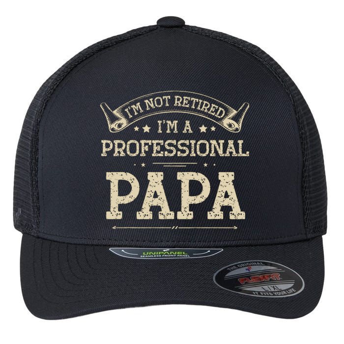 I'm Not Retired A Professional Papa Tee Fathers Day Gift Flexfit Unipanel Trucker Cap