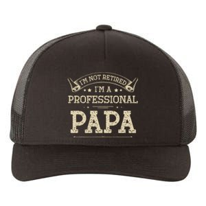 I'm Not Retired A Professional Papa Tee Fathers Day Gift Yupoong Adult 5-Panel Trucker Hat