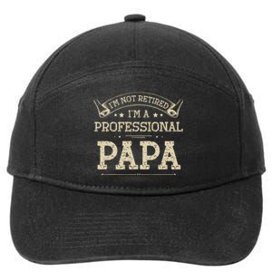 I'm Not Retired A Professional Papa Tee Fathers Day Gift 7-Panel Snapback Hat