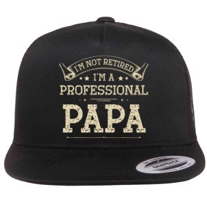 I'm Not Retired A Professional Papa Tee Fathers Day Gift Flat Bill Trucker Hat