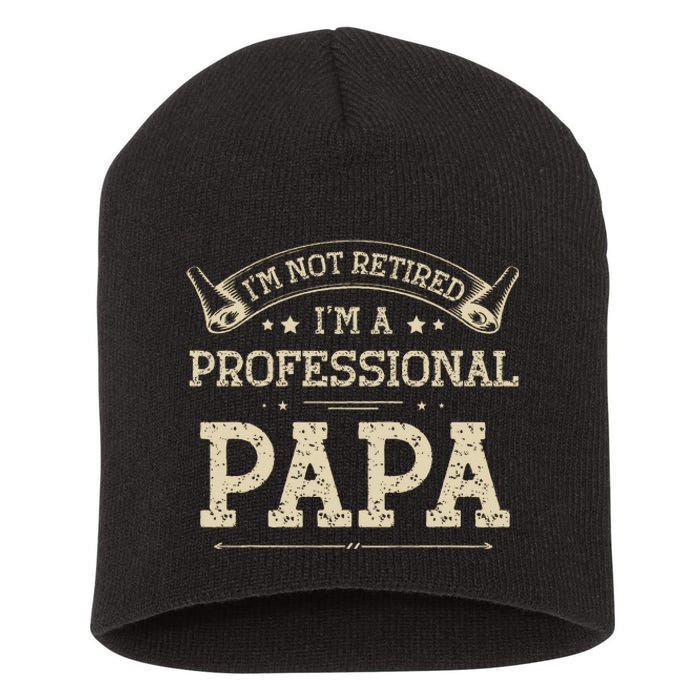 I'm Not Retired A Professional Papa Tee Fathers Day Gift Short Acrylic Beanie