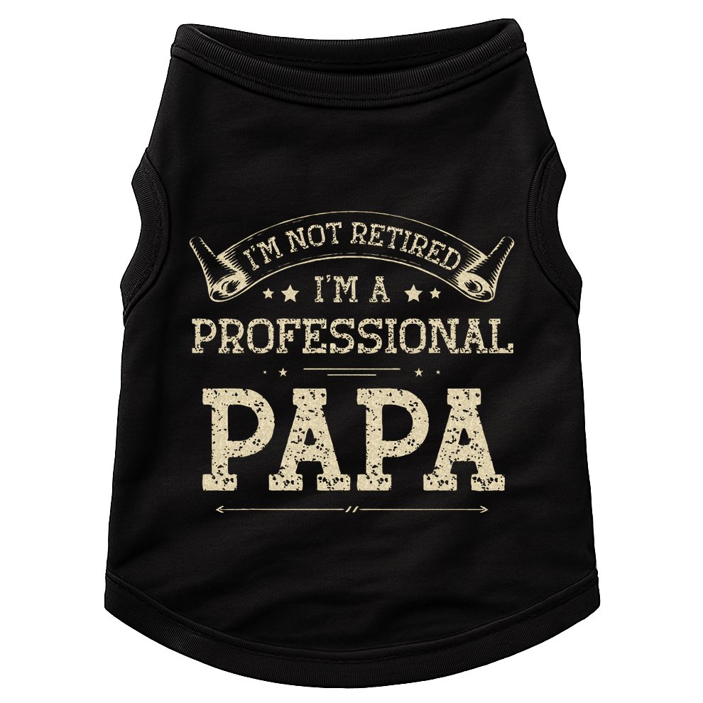 Im Not Retired A Professional Papa Tee Fathers Day Gift Doggie Tank