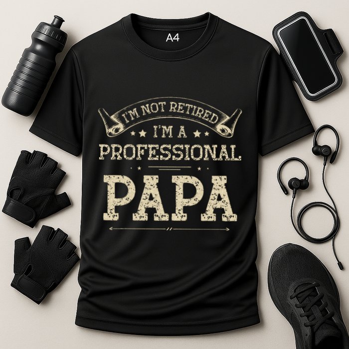 Im Not Retired A Professional Papa Tee Fathers Day Gift Cooling Performance Crew T-Shirt