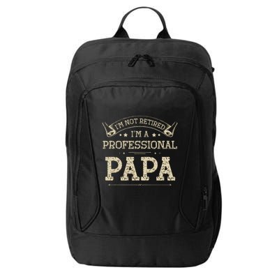 Im Not Retired A Professional Papa Tee Fathers Day Gift City Backpack