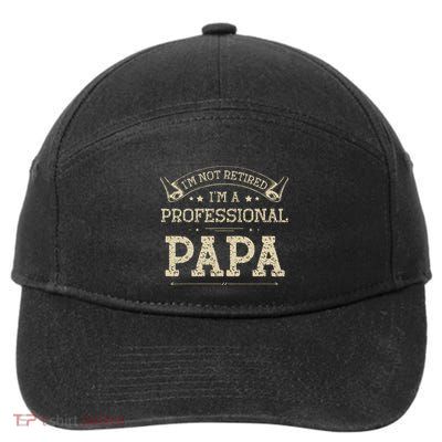 Im Not Retired A Professional Papa Tee Fathers Day Gift 7-Panel Snapback Hat
