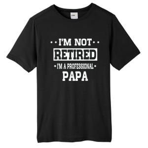 I'm Not Retired I'm A Professional Papa Tall Fusion ChromaSoft Performance T-Shirt