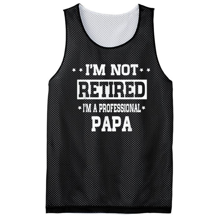 I'm Not Retired I'm A Professional Papa Mesh Reversible Basketball Jersey Tank