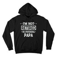 I'm Not Retired I'm A Professional Papa Tall Hoodie