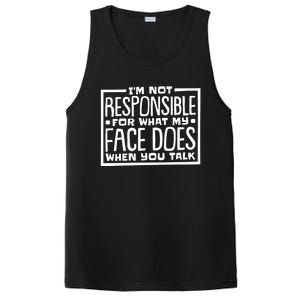 I'm Not Responsible For What My Face Does When You Talk Cool Gift PosiCharge Competitor Tank