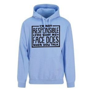 I'm Not Responsible For What My Face Does When You Talk Cool Gift Unisex Surf Hoodie