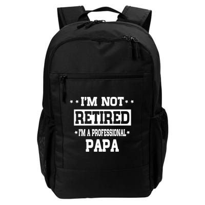I'm Not Retired I'm A Professional Papa Backpack