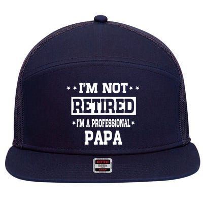 I'm Not Retired I'm A Professional Papa 7 Panel Mesh Trucker Snapback Hat