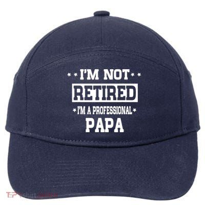 I'm Not Retired I'm A Professional Papa 7-Panel Snapback Hat