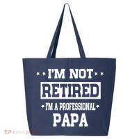 I'm Not Retired I'm A Professional Papa 25L Jumbo Tote