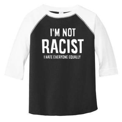 I'm Not Racist I Hate Everyone Equally Funny Toddler Fine Jersey T-Shirt