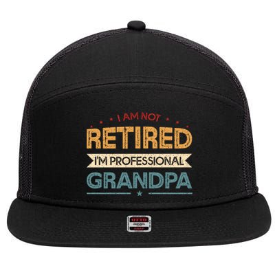 I'm Not Retired I'm A Professional Grandpa Cool Gift 7 Panel Mesh Trucker Snapback Hat