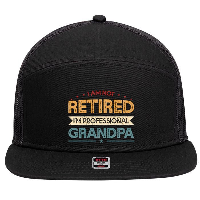 I'm Not Retired I'm A Professional Grandpa Cool Gift 7 Panel Mesh Trucker Snapback Hat