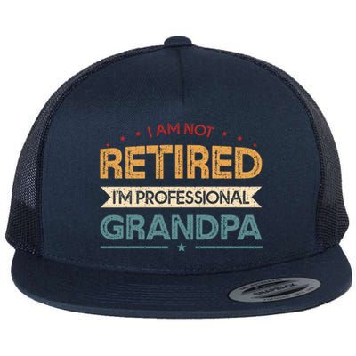 I'm Not Retired I'm A Professional Grandpa Cool Gift Flat Bill Trucker Hat