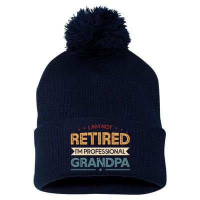 I'm Not Retired I'm A Professional Grandpa Cool Gift Pom Pom 12in Knit Beanie