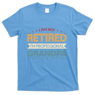 I'm Not Retired I'm A Professional Grandpa Cool Gift T-Shirt