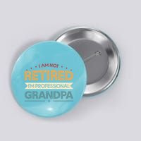 I'm Not Retired I'm A Professional Grandpa Cool Gift Button