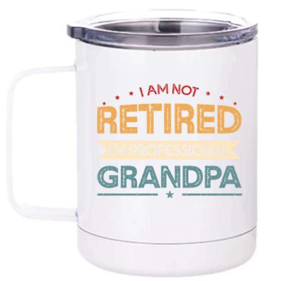 I'm Not Retired I'm A Professional Grandpa Cool Gift 12 oz Stainless Steel Tumbler Cup