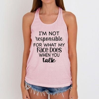 I'm Not Responsible For What My Face Does When You Talk Gift Women's Knotted Racerback Tank