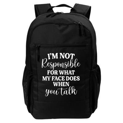 I'm Not Responsible For What My Face Does When You Talk Gift Daily Commute Backpack