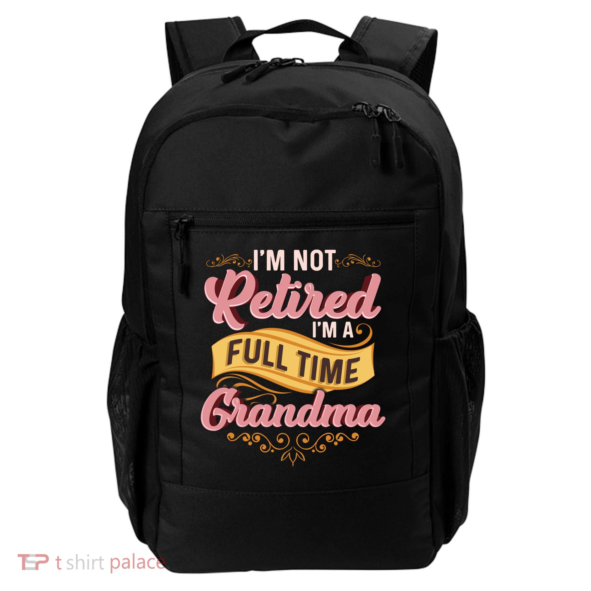 Im Not Retired Im A FullTime Grandma Gift Backpack