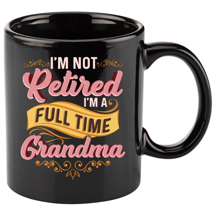 Im Not Retired Im A FullTime Grandma Gift 11oz C Handle Ceramic Mug