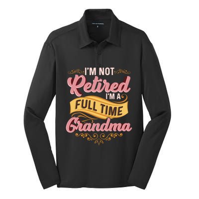 Im Not Retired Im A FullTime Grandma Gift Silk Touch Performance Long Sleeve Polo